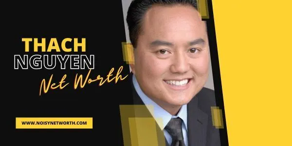 Thach Nguyen Net Worth: From Vietnamese Emigrant to Real Estate Mogul