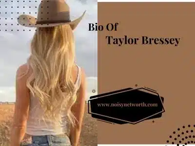 Image featuring Taylor Bressey from the back, standing confidently on the left side. On the top right, text reads 'Bio of Taylor Bressey', introducing her personal information. Below this, the website address 'www.noisynetworth.com' is displayed, inviting viewers to learn more about her.