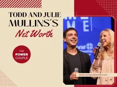 An image of Todd and Julie Mullins on the right and on the left text "Todd and Julie Mullins Net Worth", below 'The Power Couple. And with overlay text 'www.noisynetwort.com'.