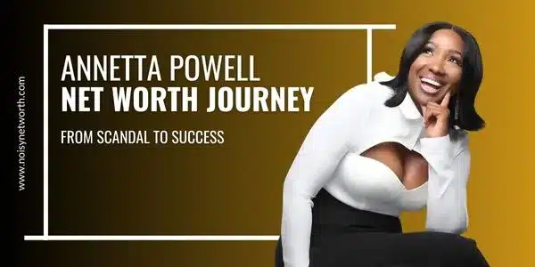 Annetta Powell Net Worth: A Story of Resilience